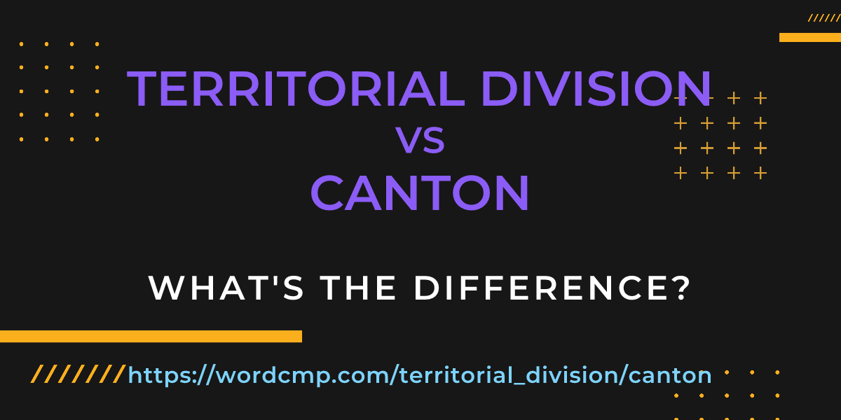 Difference between territorial division and canton