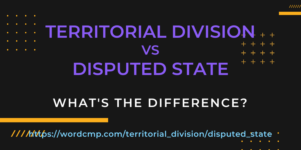 Difference between territorial division and disputed state