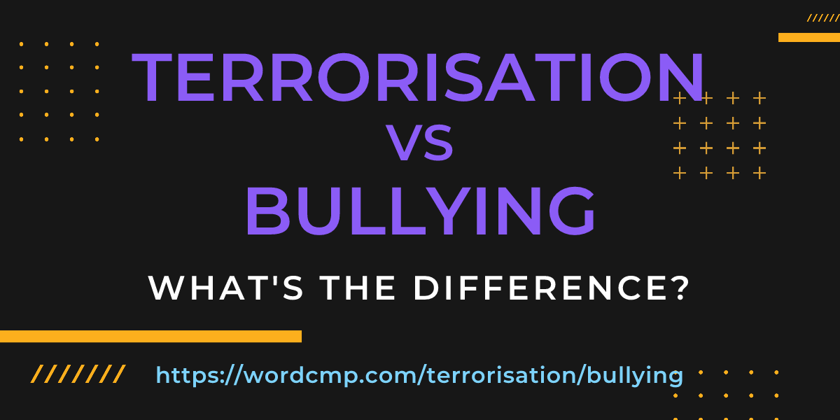 Difference between terrorisation and bullying