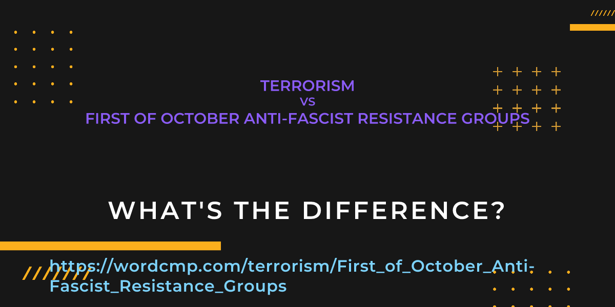 Difference between terrorism and First of October Anti-Fascist Resistance Groups