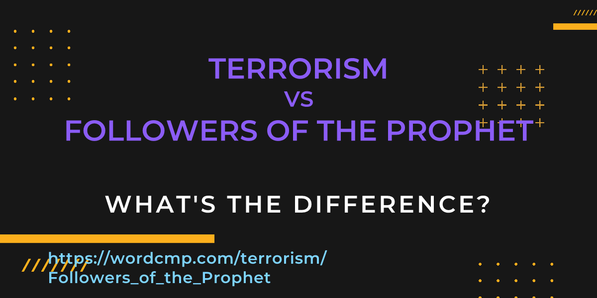 Difference between terrorism and Followers of the Prophet
