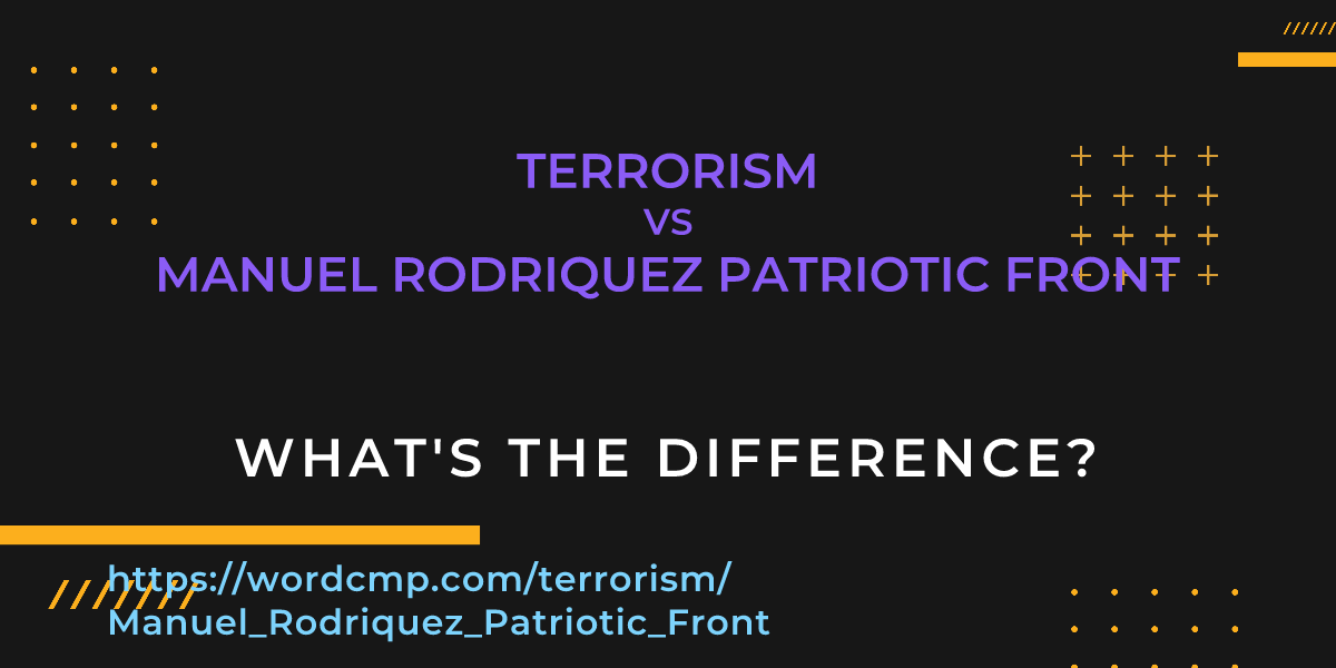 Difference between terrorism and Manuel Rodriquez Patriotic Front