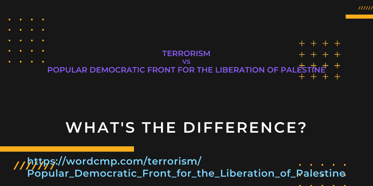 Difference between terrorism and Popular Democratic Front for the Liberation of Palestine