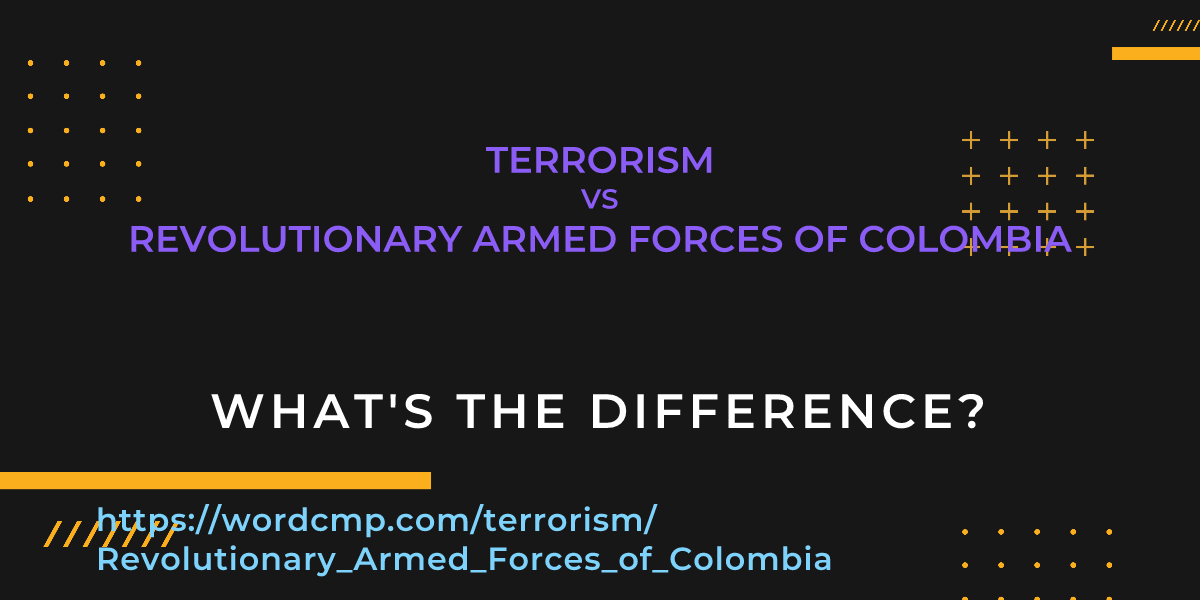 Difference between terrorism and Revolutionary Armed Forces of Colombia