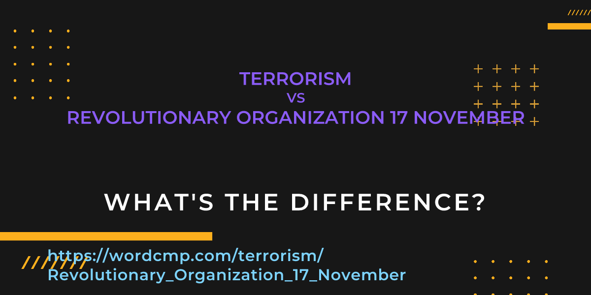 Difference between terrorism and Revolutionary Organization 17 November