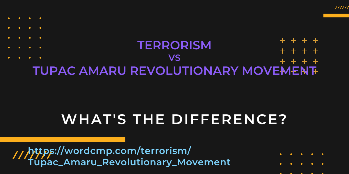 Difference between terrorism and Tupac Amaru Revolutionary Movement