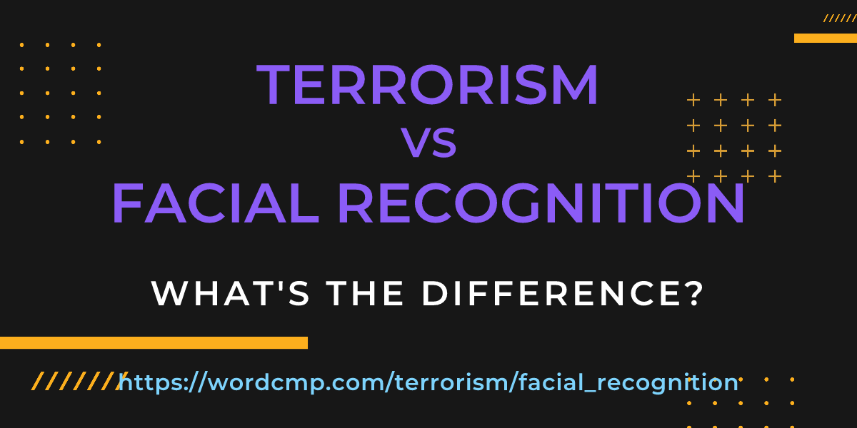 Difference between terrorism and facial recognition