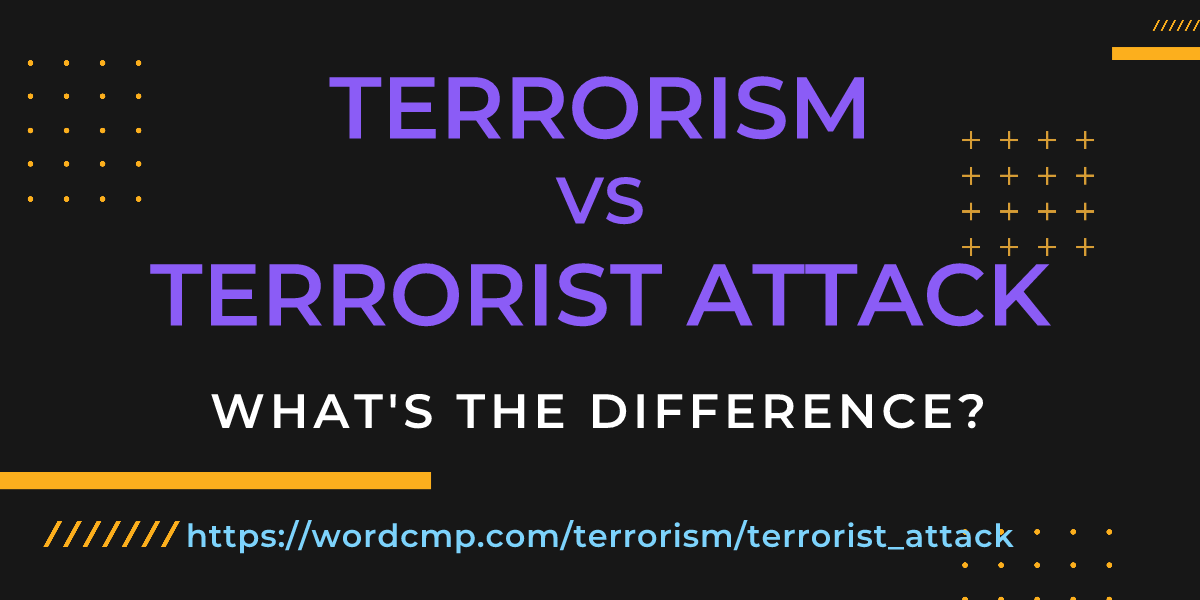 Difference between terrorism and terrorist attack