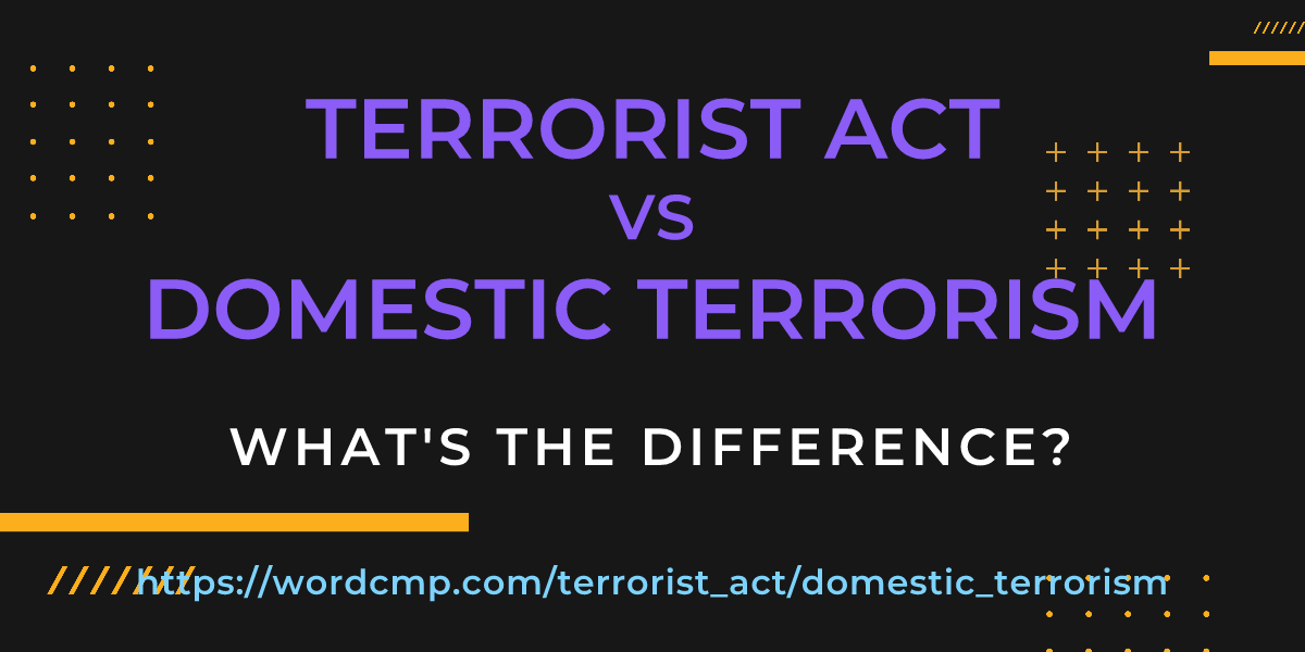 Difference between terrorist act and domestic terrorism