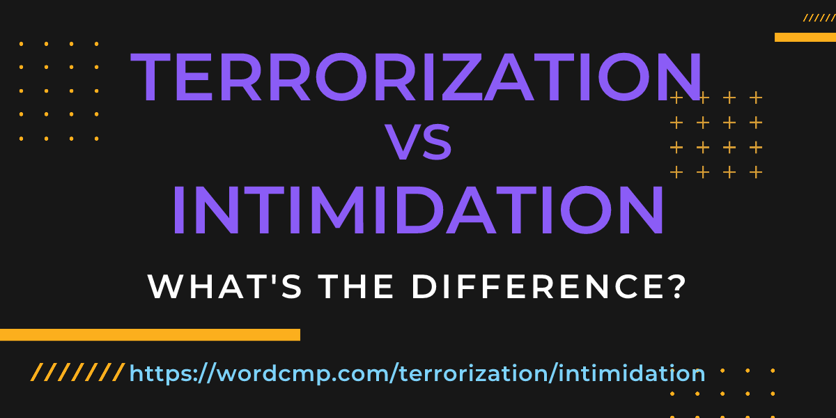 Difference between terrorization and intimidation