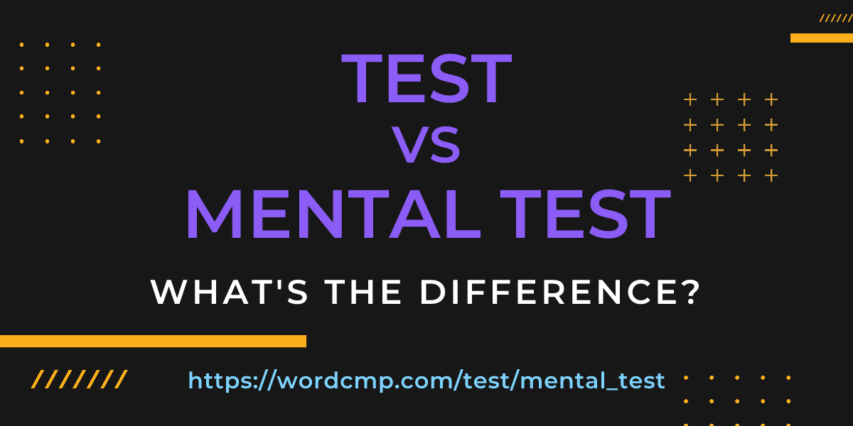 Difference between test and mental test
