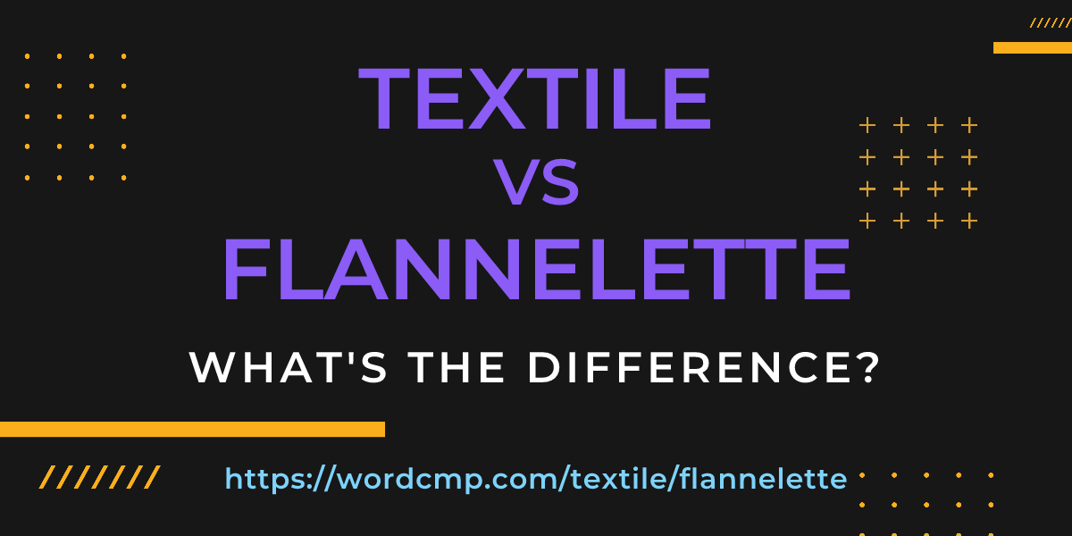 Difference between textile and flannelette