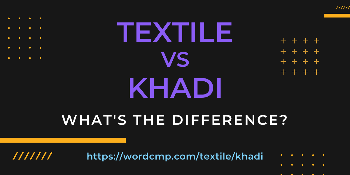 Difference between textile and khadi
