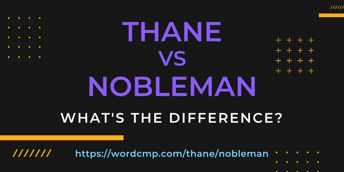 Difference between thane and nobleman