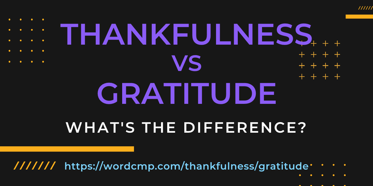 Difference between thankfulness and gratitude
