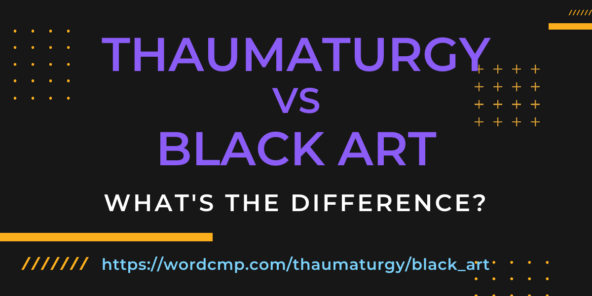 Difference between thaumaturgy and black art