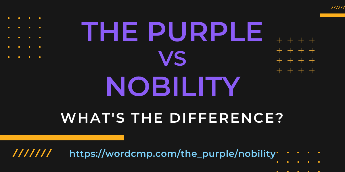 Difference between the purple and nobility