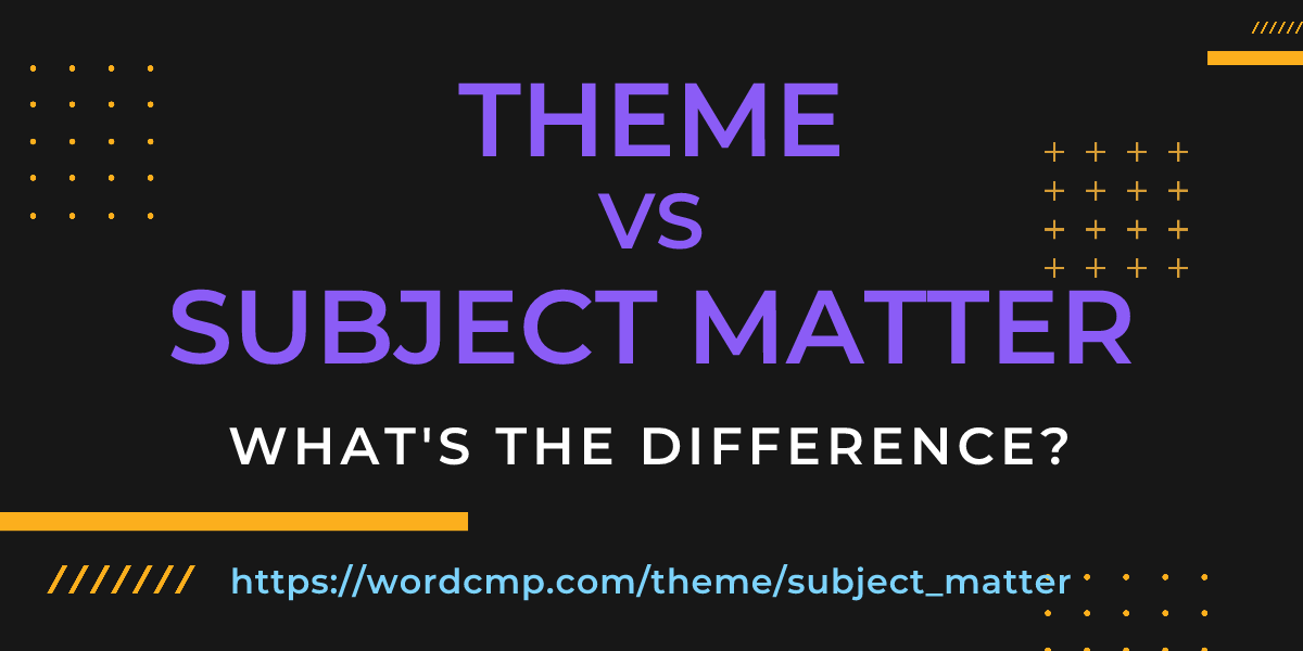 Difference between theme and subject matter