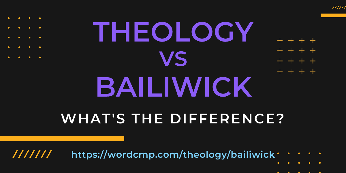Difference between theology and bailiwick