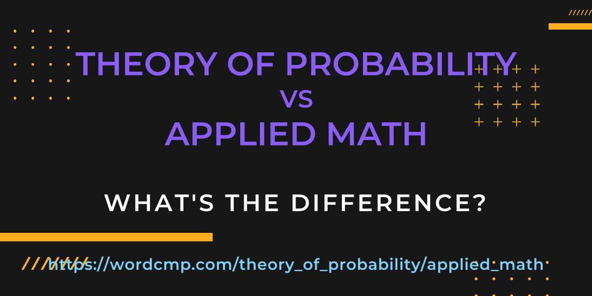 Difference between theory of probability and applied math
