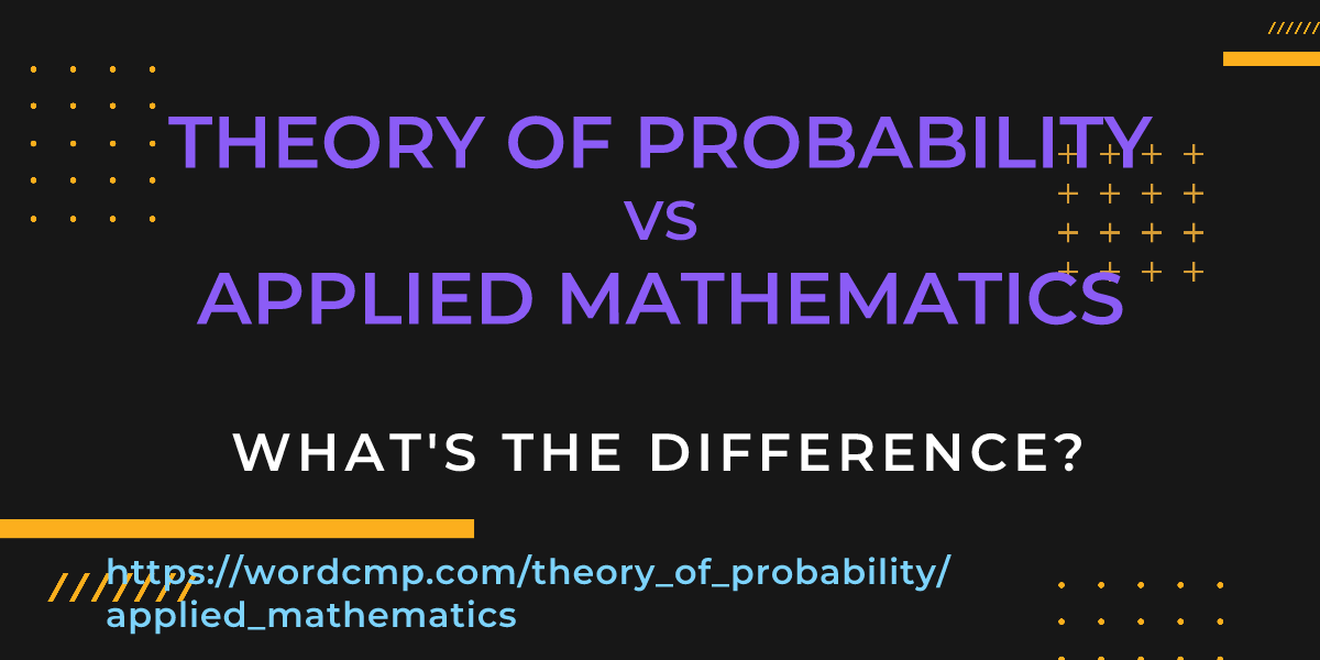 Difference between theory of probability and applied mathematics
