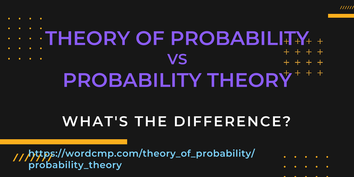 Difference between theory of probability and probability theory