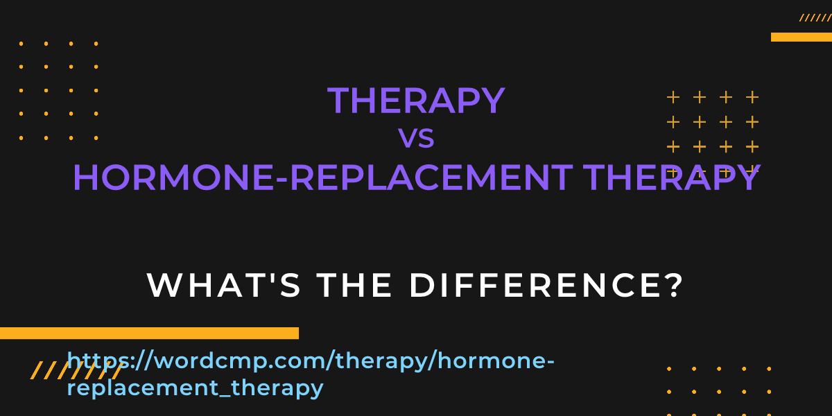 Difference between therapy and hormone-replacement therapy