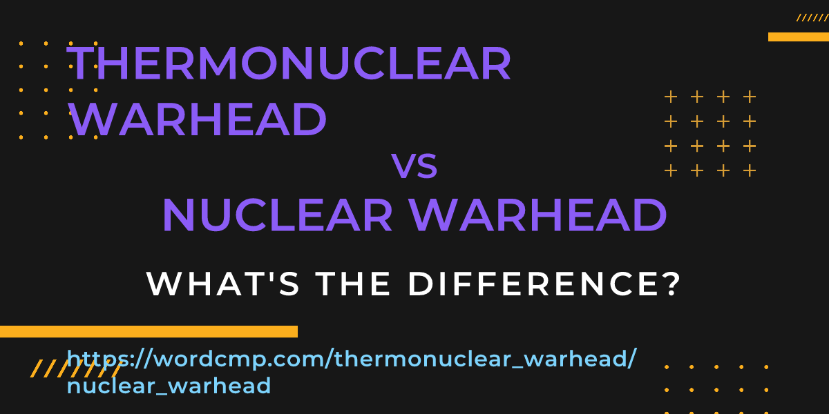 Difference between thermonuclear warhead and nuclear warhead