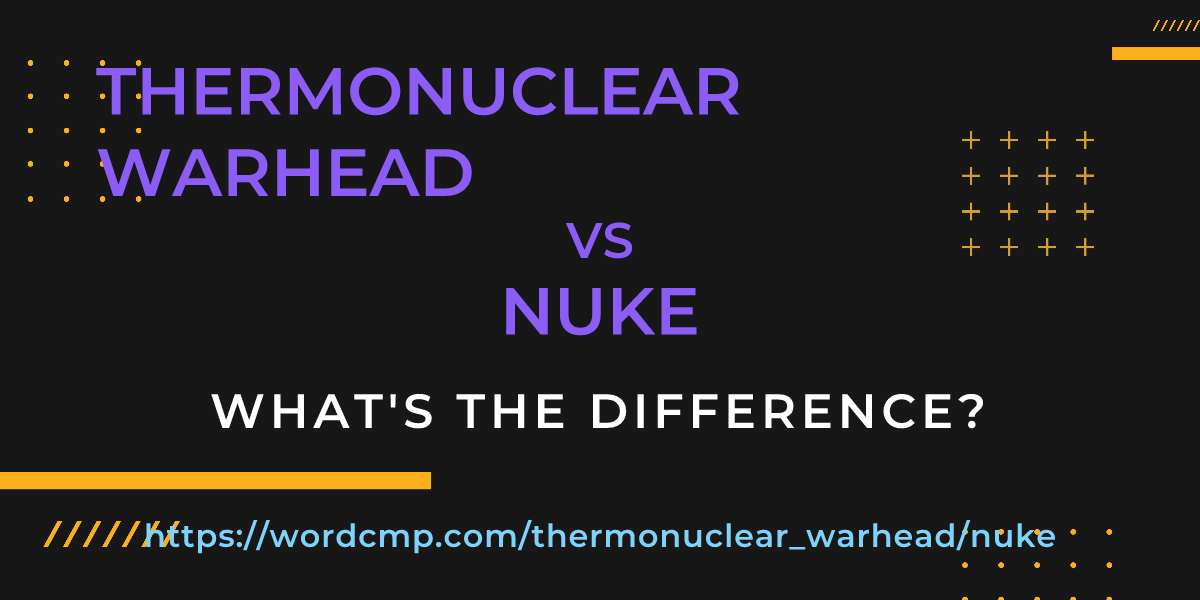 Difference between thermonuclear warhead and nuke