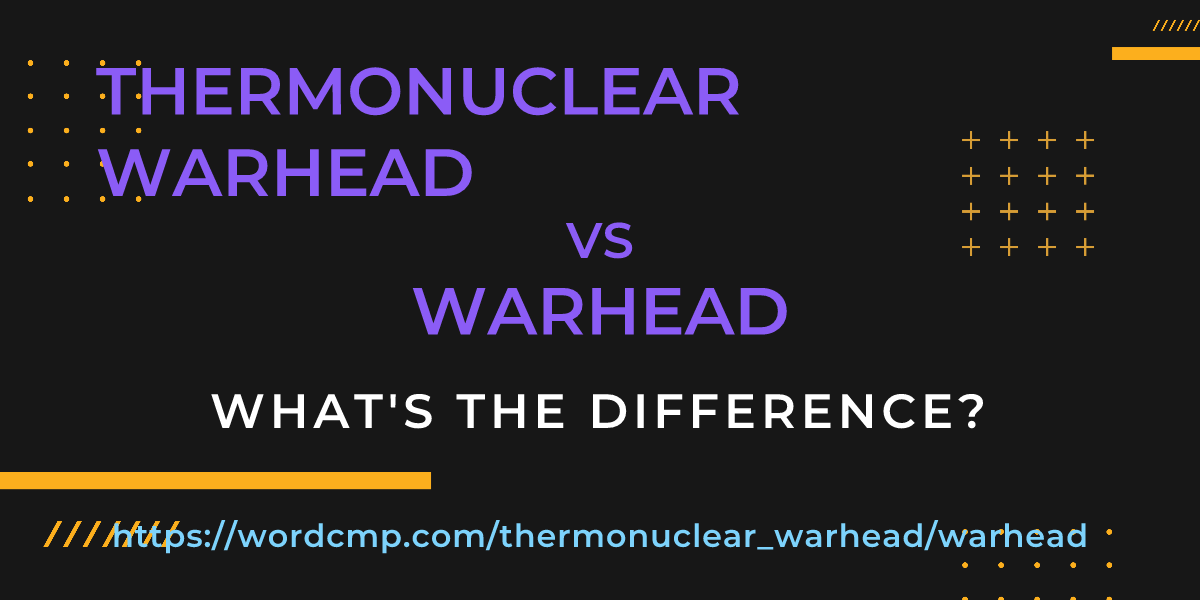 Difference between thermonuclear warhead and warhead