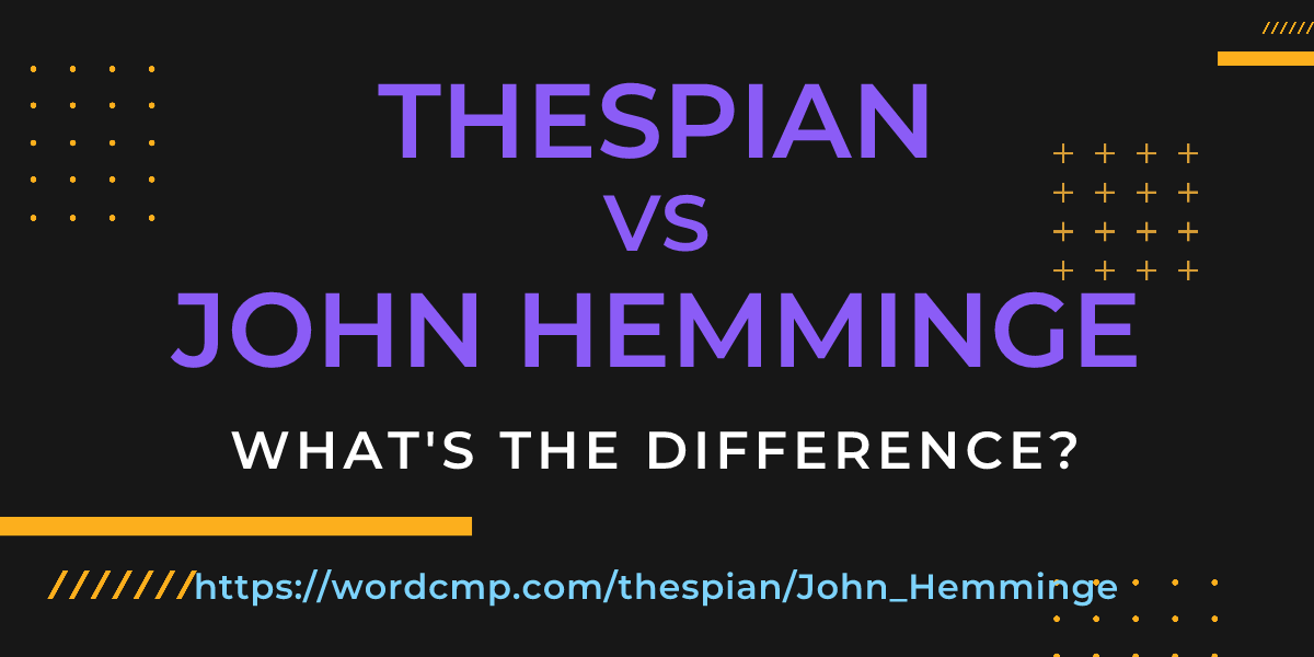 Difference between thespian and John Hemminge