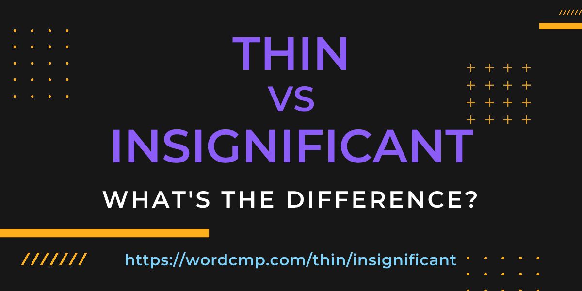 Difference between thin and insignificant