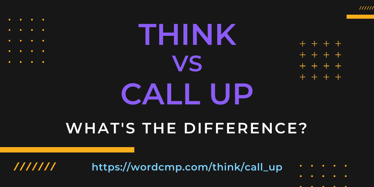 Difference between think and call up