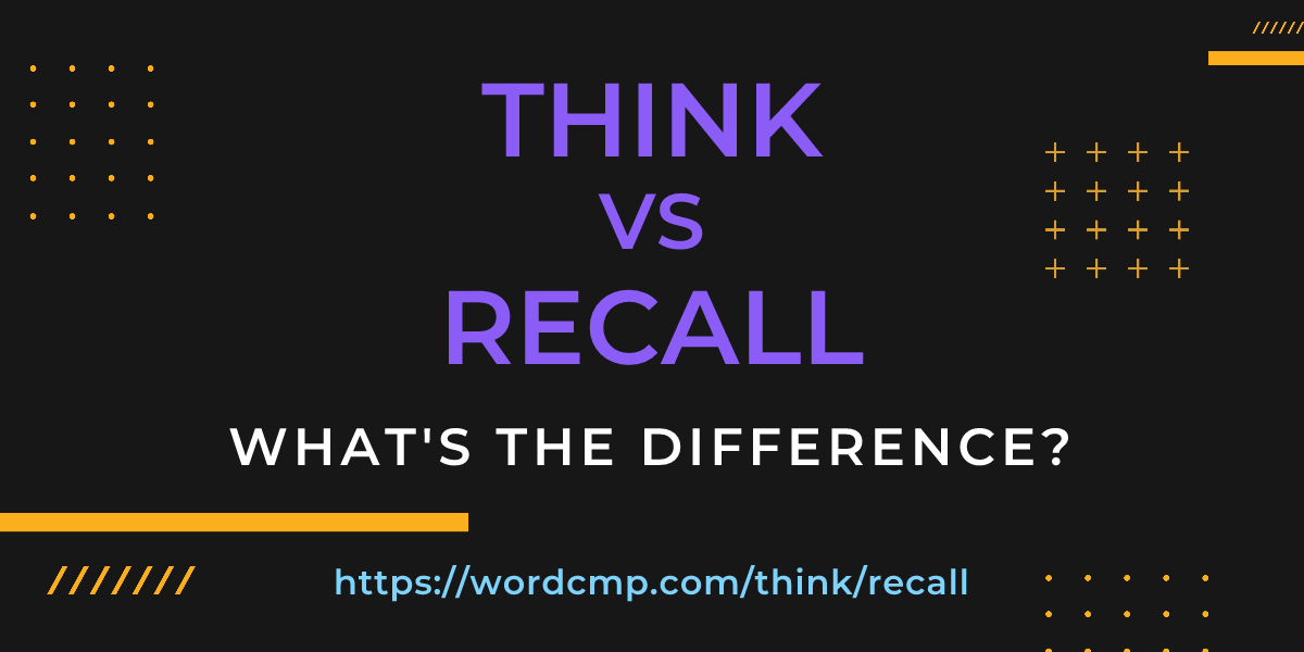 Difference between think and recall