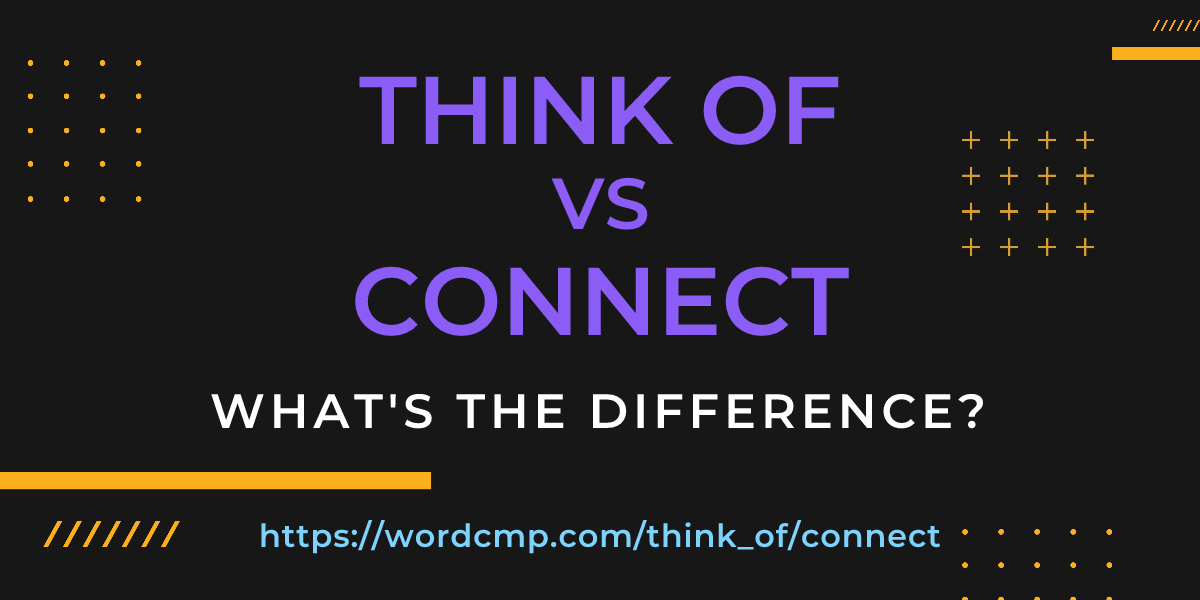 Difference between think of and connect