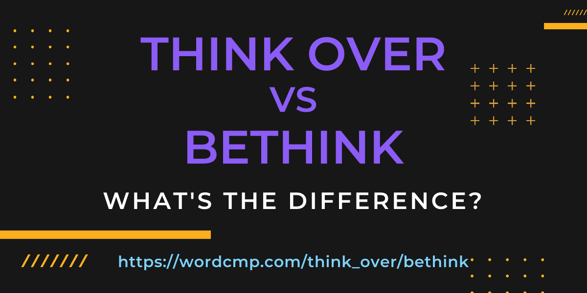 Difference between think over and bethink