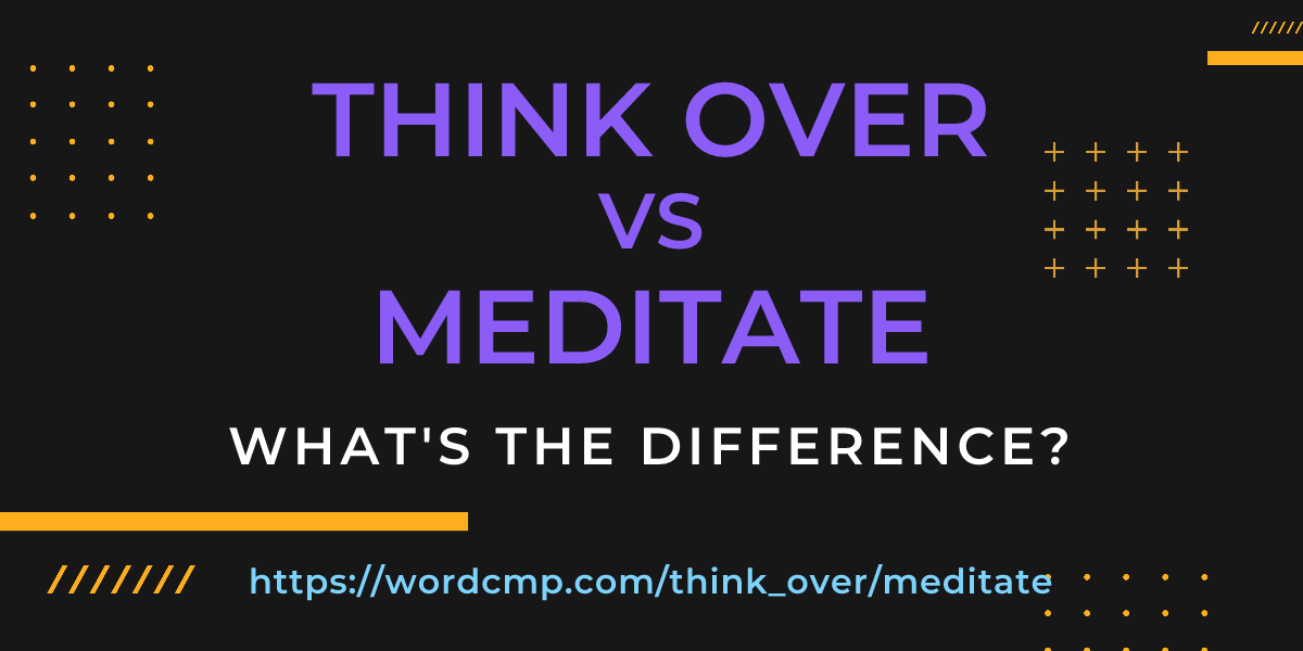 Difference between think over and meditate