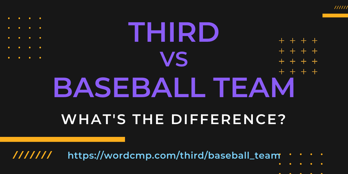 Difference between third and baseball team