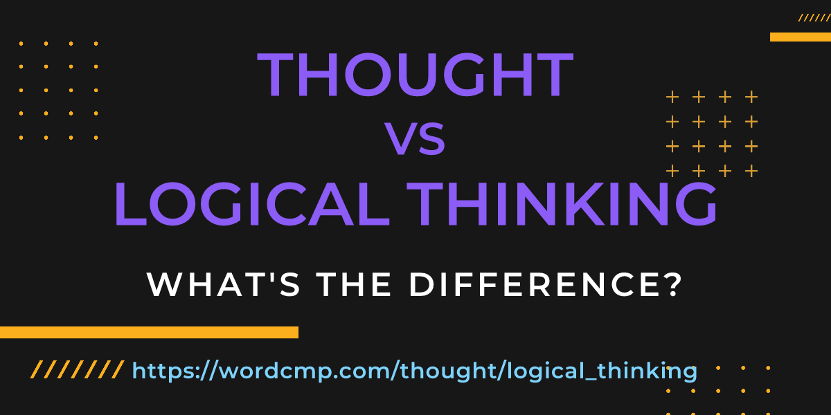 Difference between thought and logical thinking