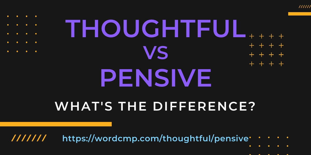 Difference between thoughtful and pensive