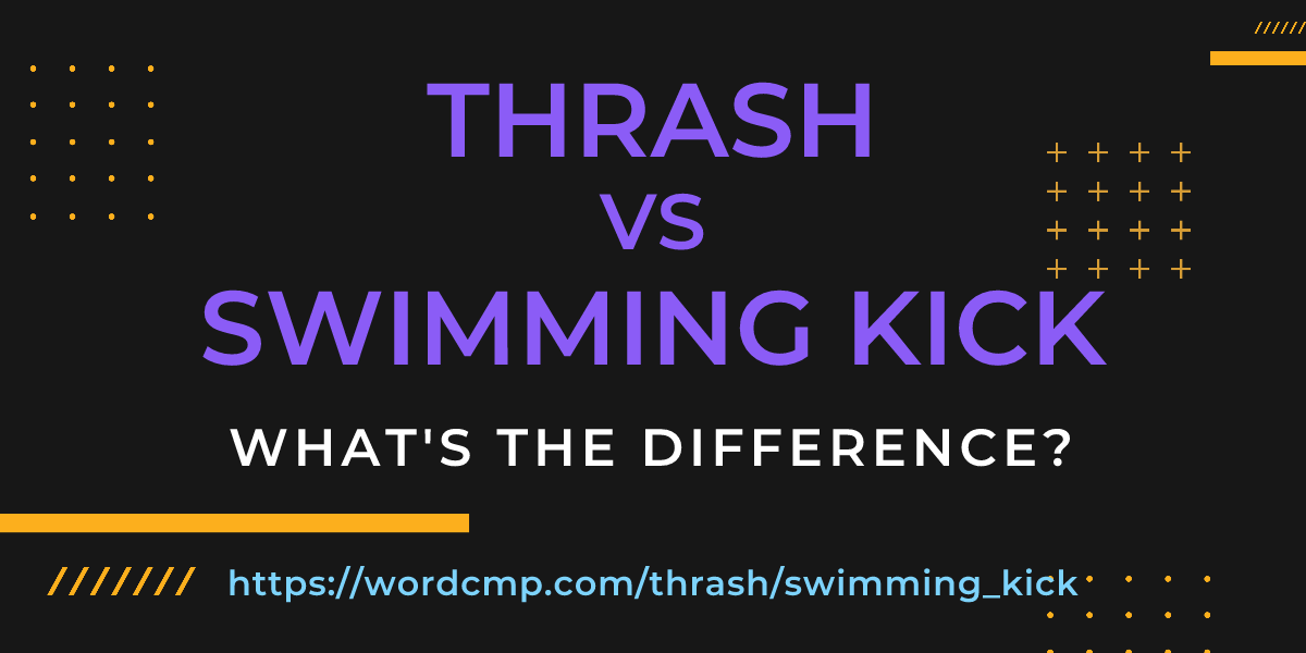 Difference between thrash and swimming kick