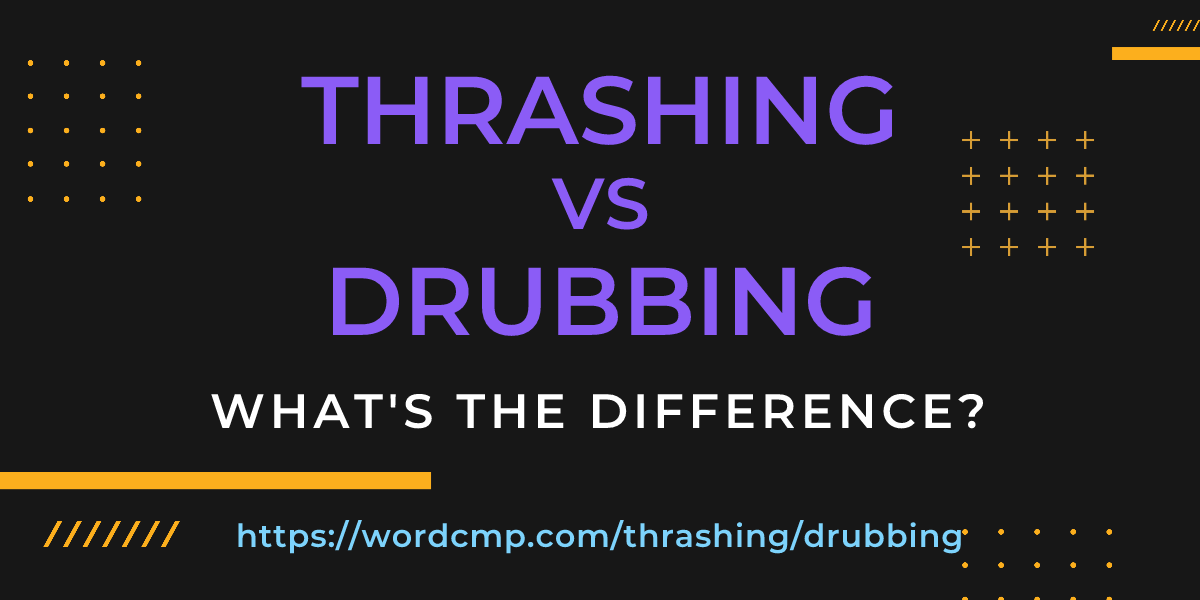 Difference between thrashing and drubbing