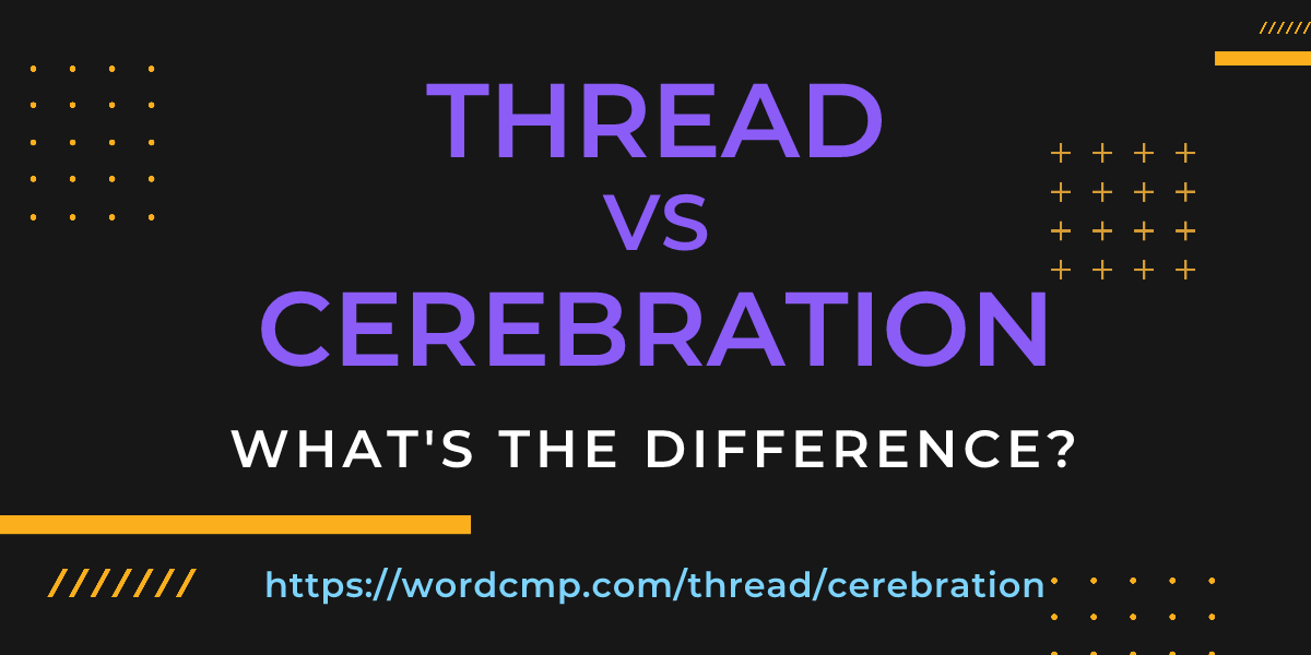 Difference between thread and cerebration
