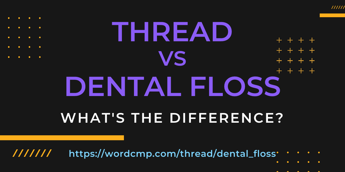 Difference between thread and dental floss