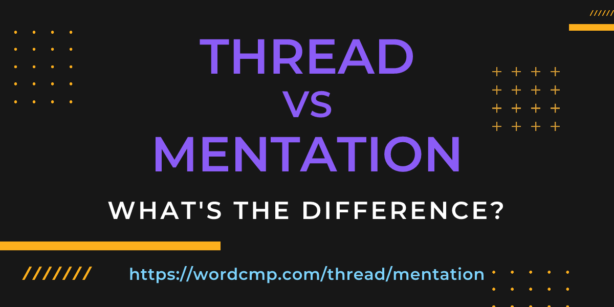 Difference between thread and mentation