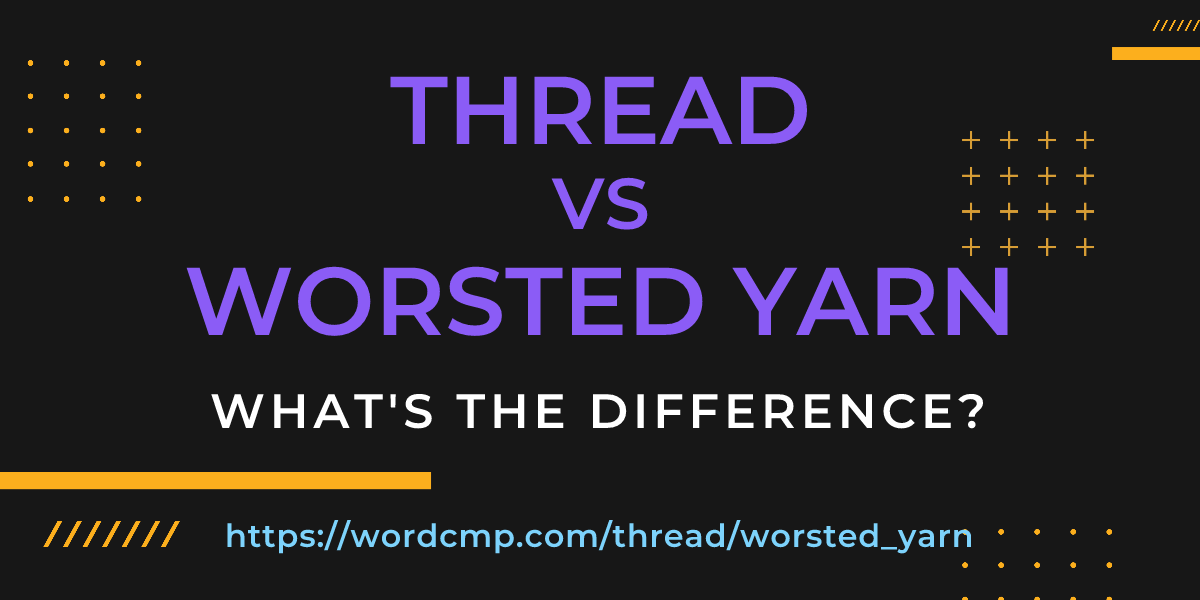 Difference between thread and worsted yarn