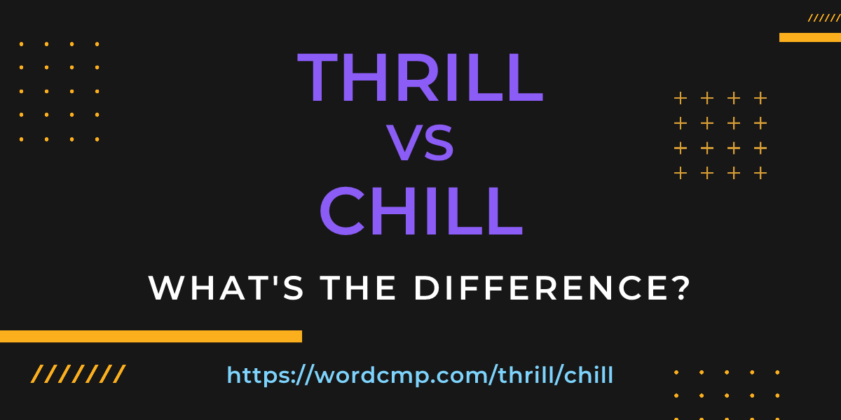 Difference between thrill and chill