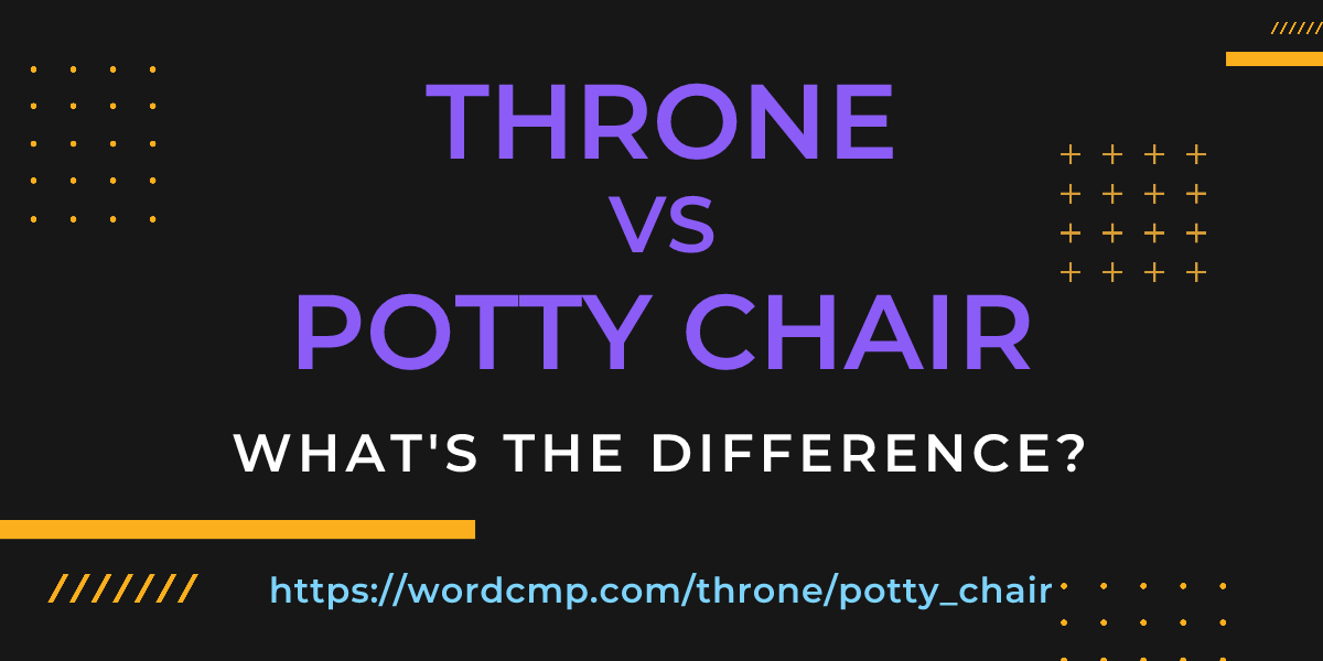 Difference between throne and potty chair