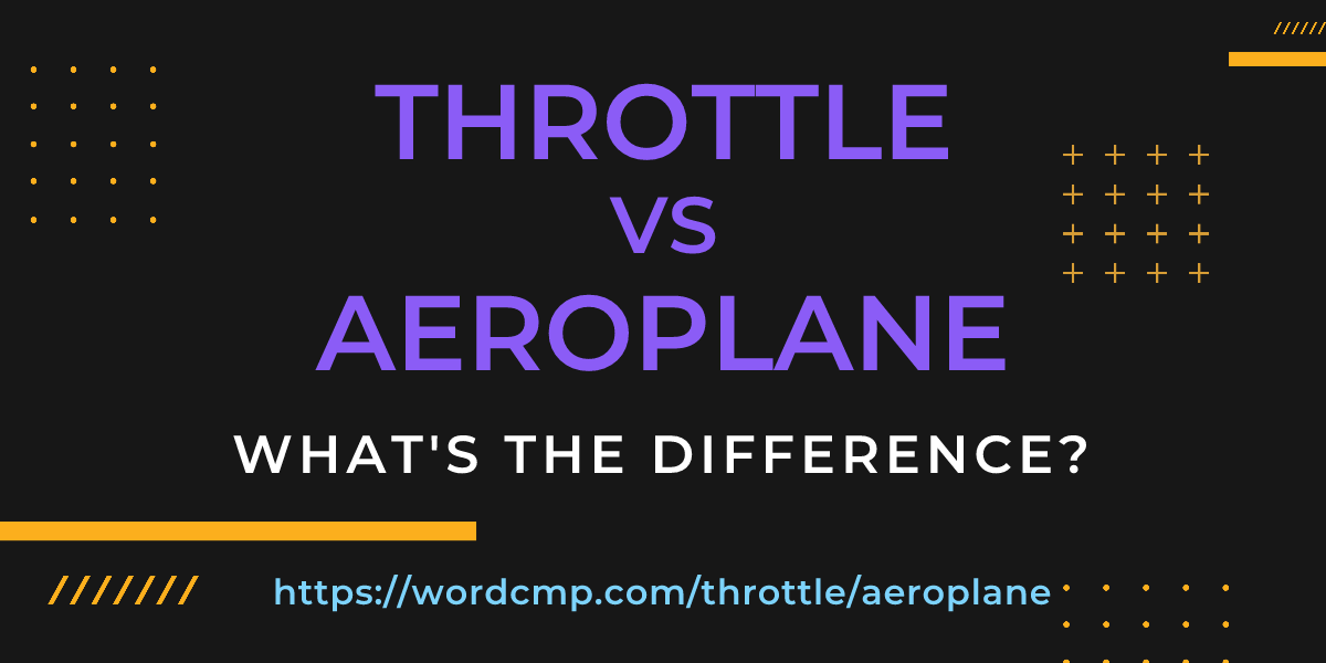 Difference between throttle and aeroplane