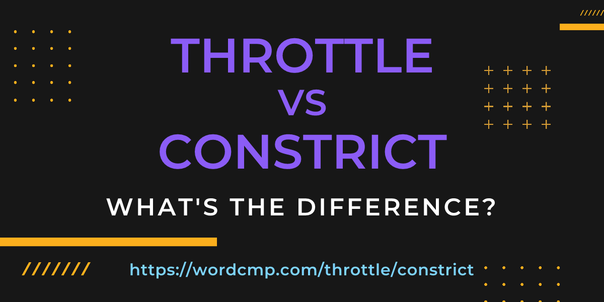 Difference between throttle and constrict